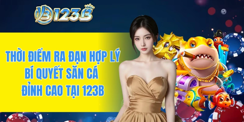 thời điểm ra đạn hợp lý